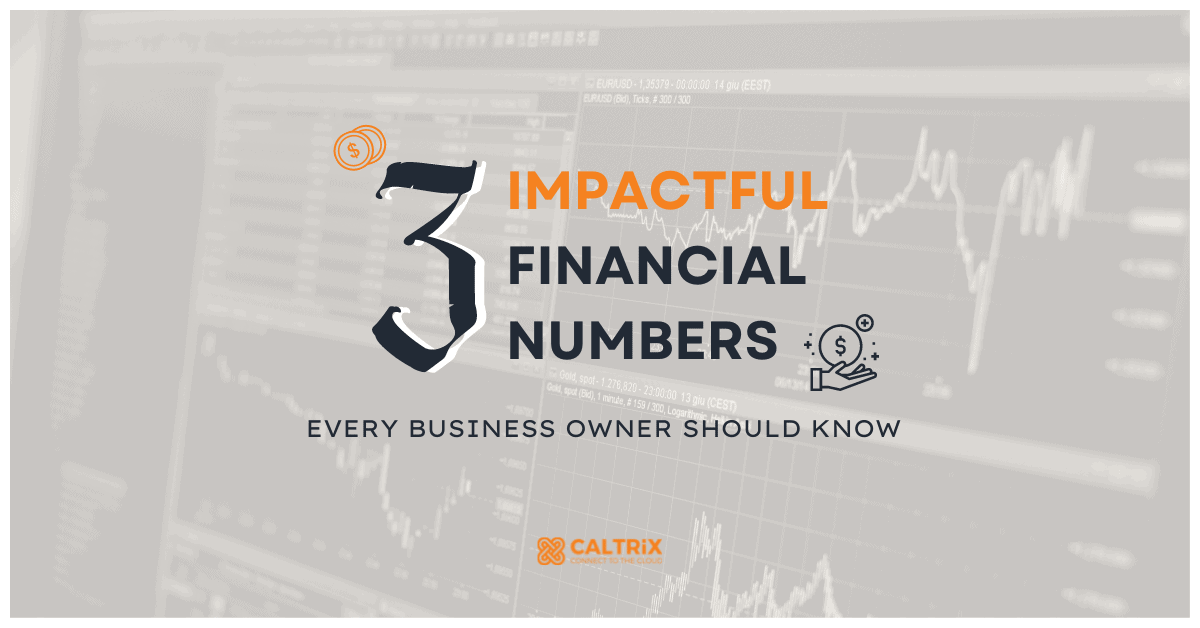 3 Impactful Financial Numbers Every Business Owners Should Know