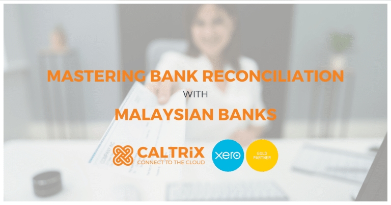 A woman holds a check with text overlay: "Mastering Bank Reconciliation with Malaysian Banks" and logos for Caltrix, Xero, and Gold Partner.