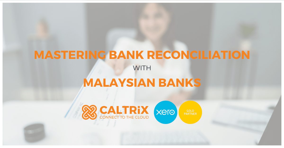 A woman holds a check with text overlay: "Mastering Bank Reconciliation with Malaysian Banks" and logos for Caltrix, Xero, and Gold Partner.