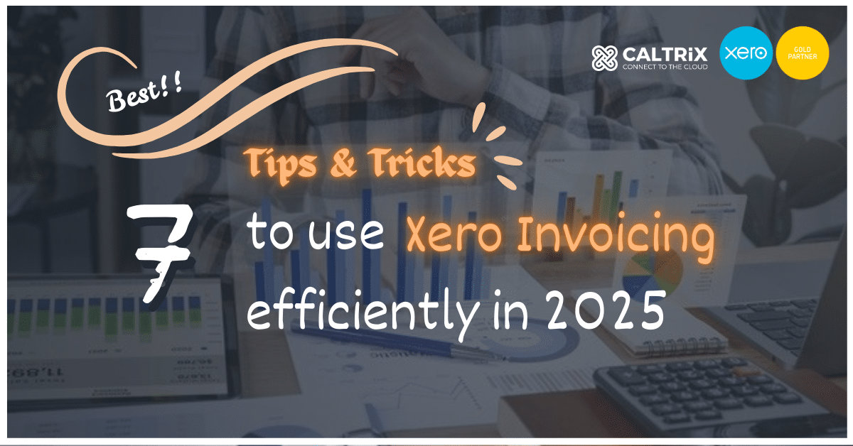 A person working at a desk with financial charts, graphs, and a calculator; overlaid text reads "7 Tips & Tricks to use Xero Invoicing efficiently in 2025.