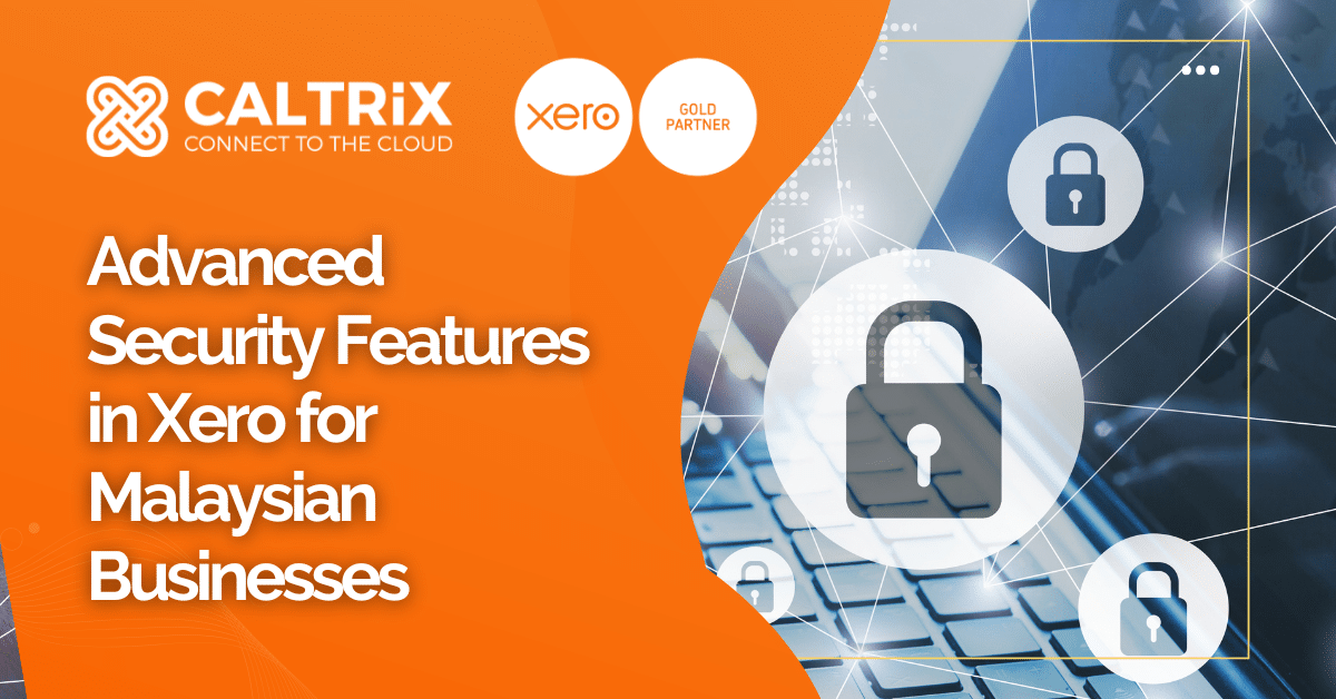 Promotional banner for Caltrix and Xero featuring padlock icons, a laptop keyboard, and text about advanced security features for Malaysian businesses.