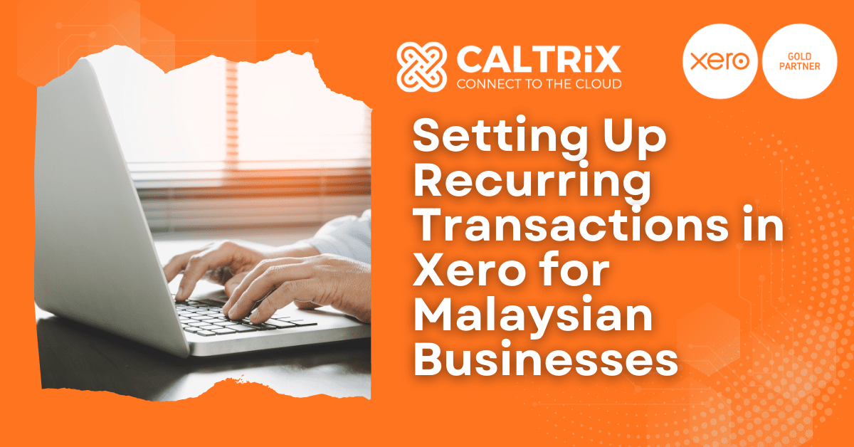 Xero Recurring Transactions Setup for Malaysian Businesses 1