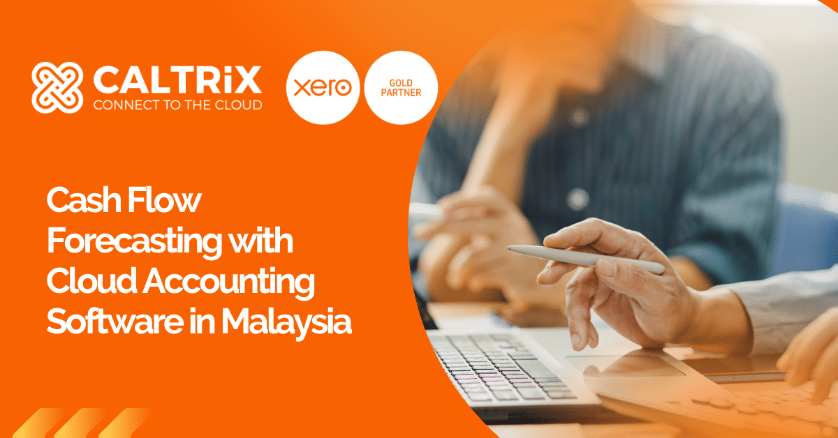 Two people working on laptops, with one person holding a pen. Text promotes cash flow forecasting with cloud accounting software in Malaysia by Caltrix, a Xero Gold Partner.
