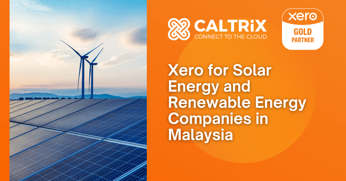 Solar panels and wind turbines with Caltrix and Xero Gold Partner branding. Text reads: “Xero for Solar Energy and Renewable Energy Companies in Malaysia.”