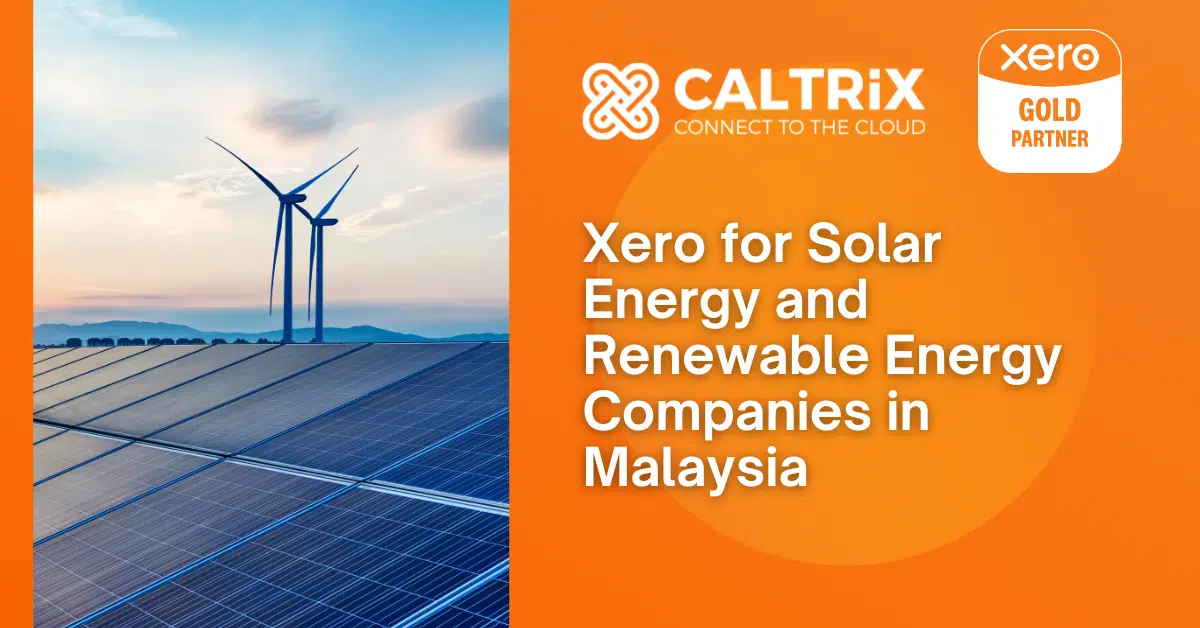 Solar panels and wind turbines with Caltrix and Xero Gold Partner branding. Text reads: “Xero for Solar Energy and Renewable Energy Companies in Malaysia.”