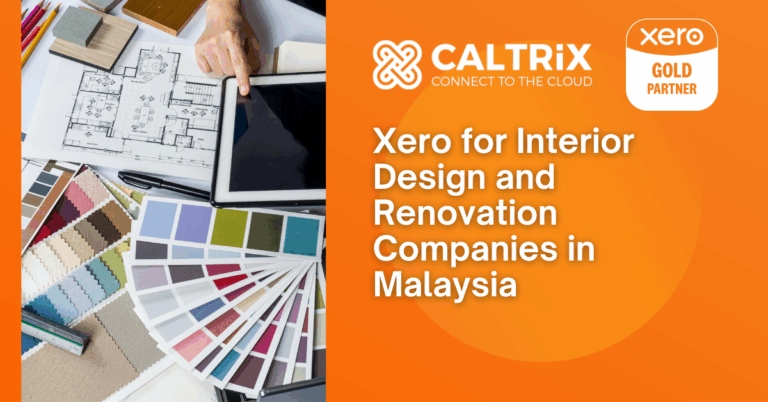 A person working on architectural floor plans with fabric swatches, accompanied by the text: Caltrix Connect to the Cloud, Xero Gold Partner, and Xero for Interior Design and Renovation Companies in Malaysia.