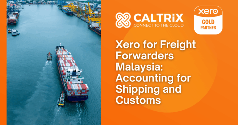 Aerial view of a container ship in a port, with text: “Caltrix Connect to the Cloud, Xero Gold Partner. Xero for Freight Forwarders Malaysia: Accounting for Shipping and Customs.”